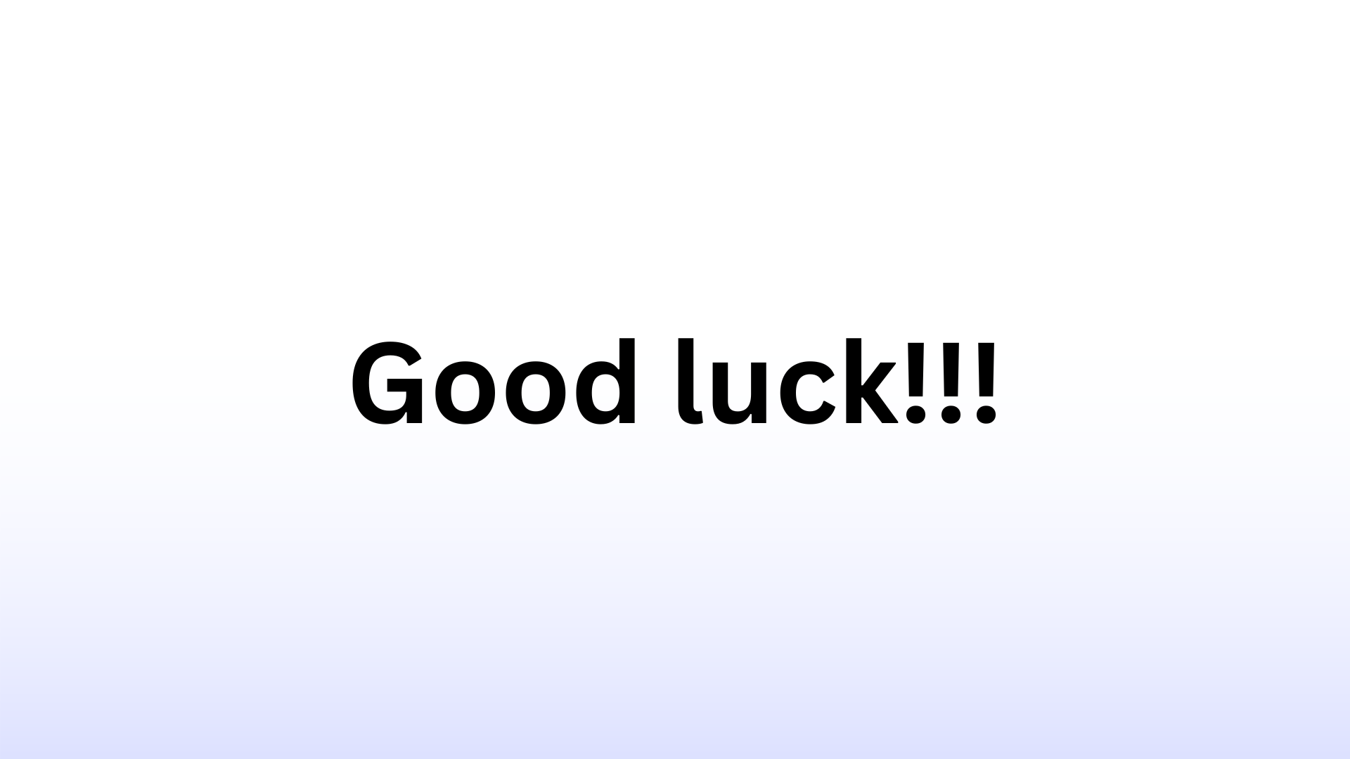 Good luck